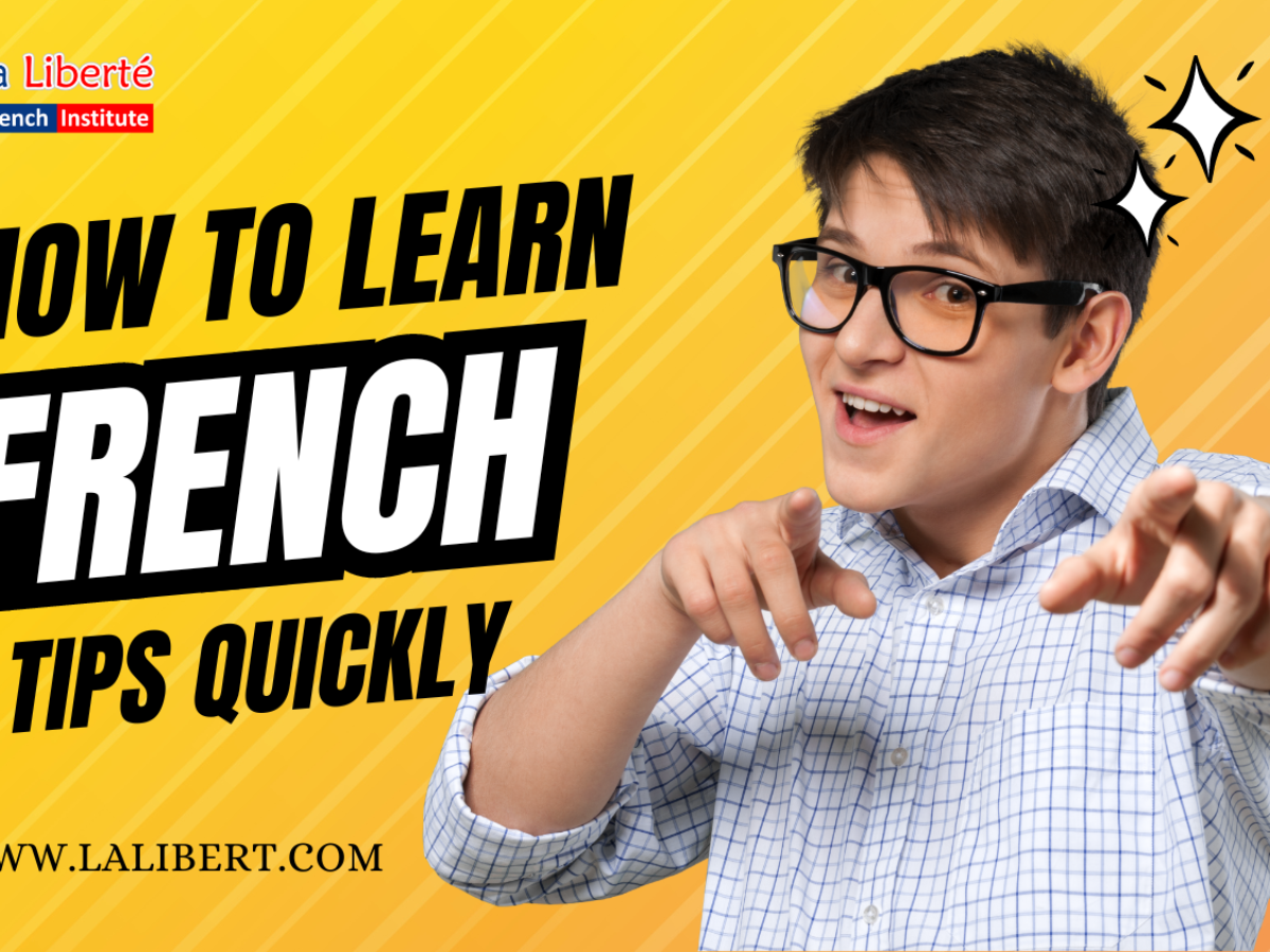 How To Learn French: 7 Tips For Learning French Quickly