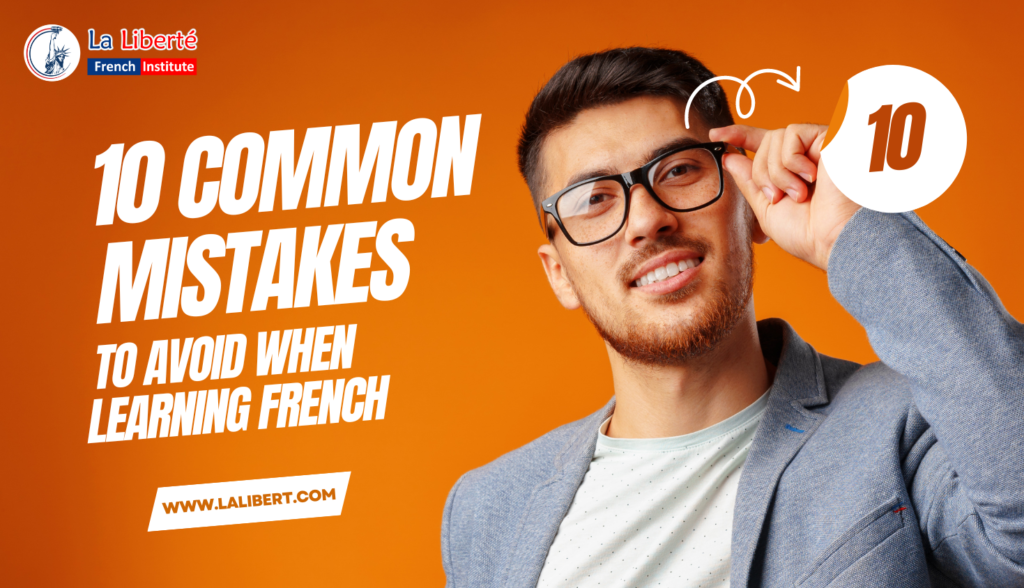 10 common mistakes to avoid when learning French, helping you master the language faster.