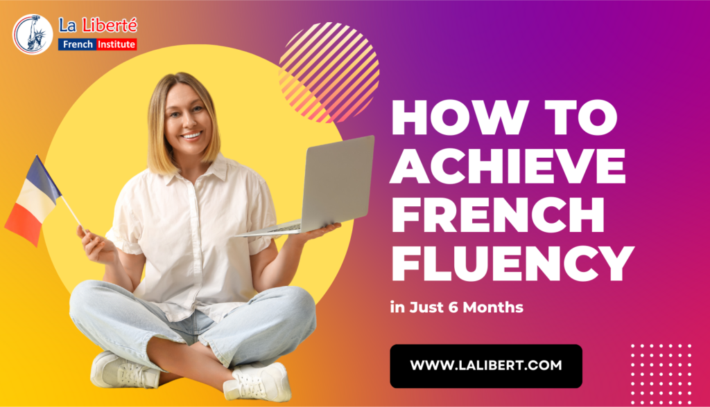 Learn French fast - Achieve French fluency in 6 months