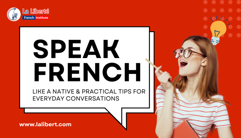 Speak French like a native by mastering everyday conversations with these practical tips.