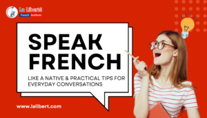 Read more about the article Speak French Like a Native: Practical Tips for Everyday Conversations