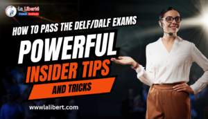 Read more about the article How to Pass the DELF/DALF Exams: Insider Tips and Tricks