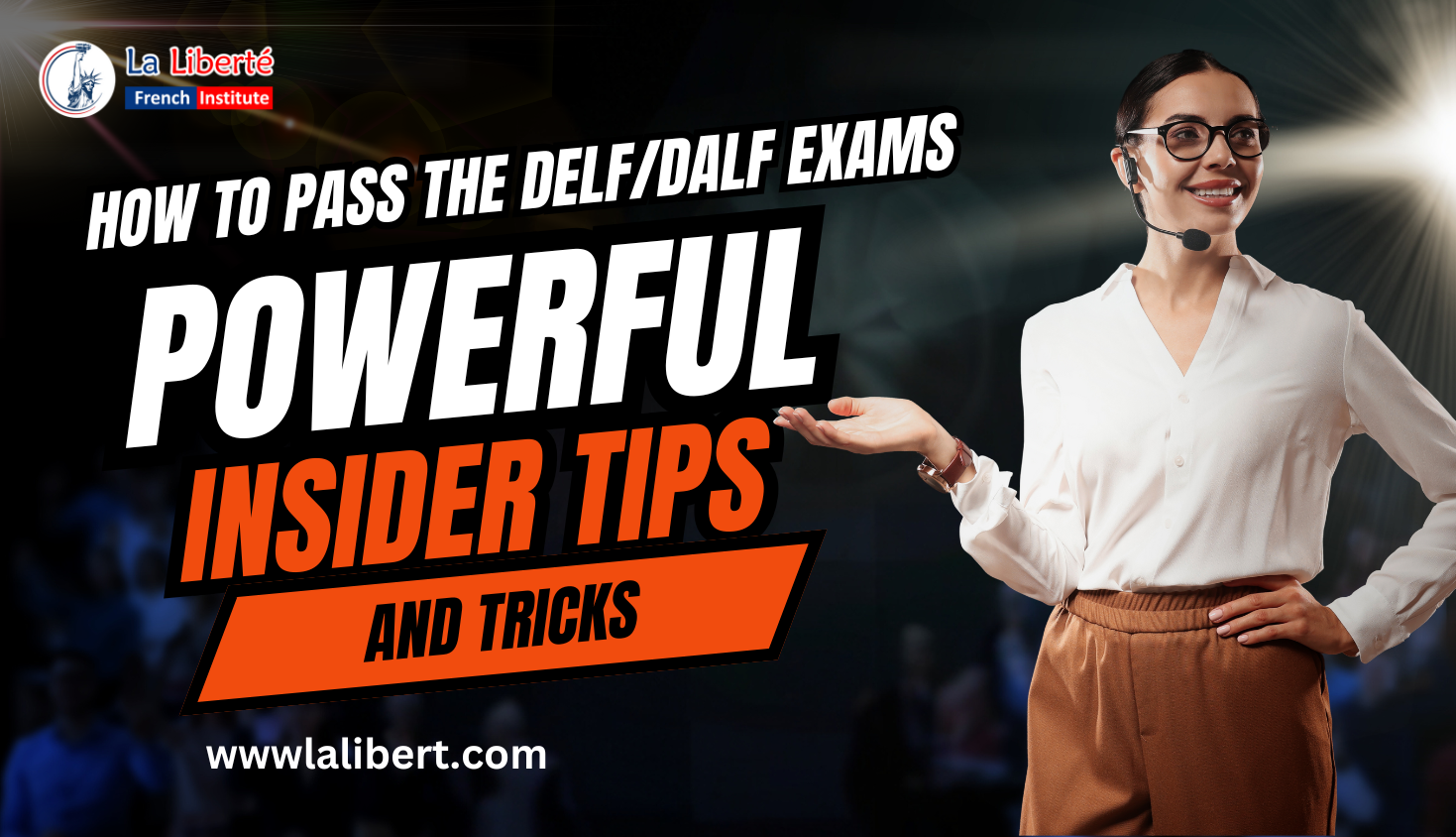 How to Pass the DELF/DALF Exams: Insider Tips and Tricks