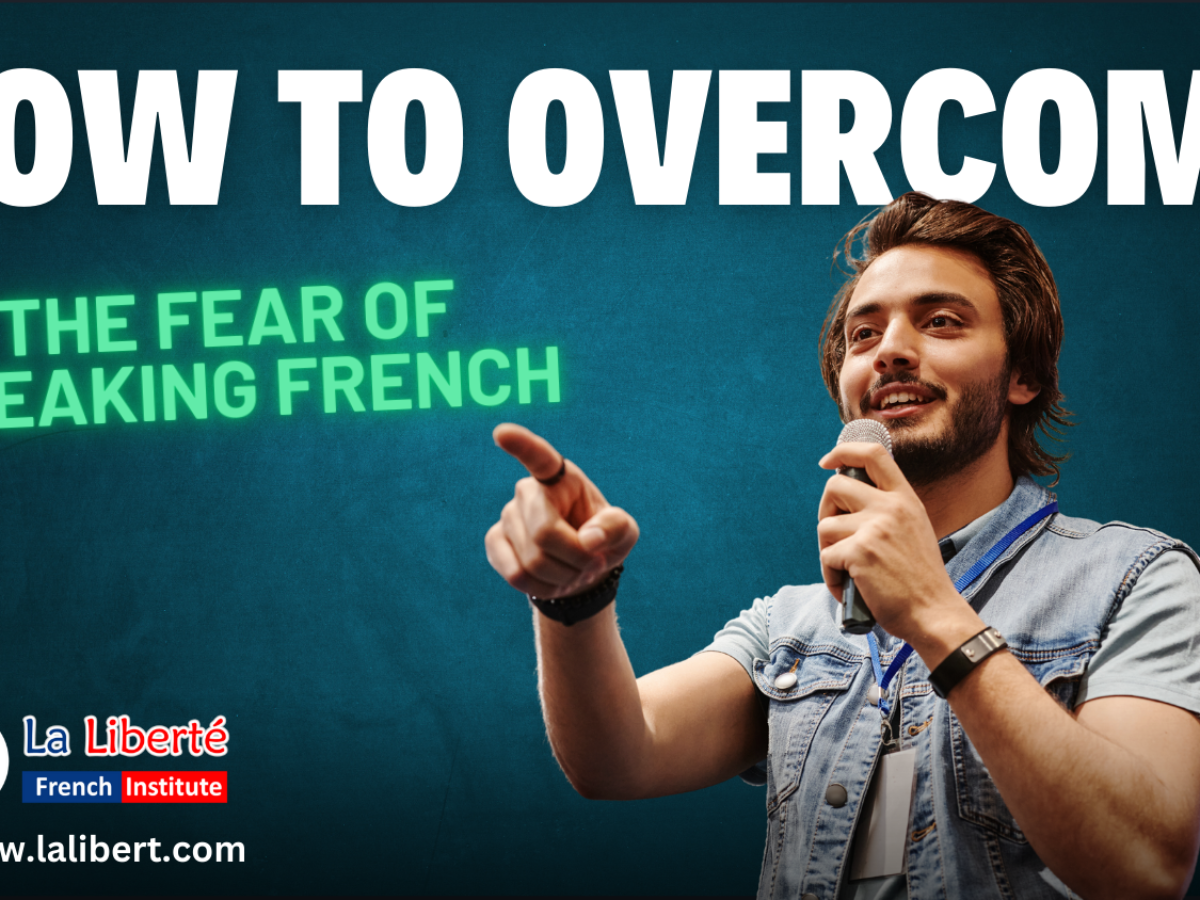 How to Overcome the Fear of Speaking French