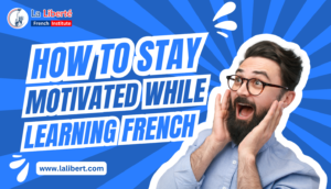 Read more about the article How to Stay Motivated While Learning French: Proven Strategies