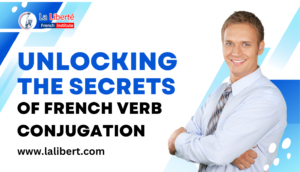 Read more about the article Unlocking the Secrets of French Verb Conjugation