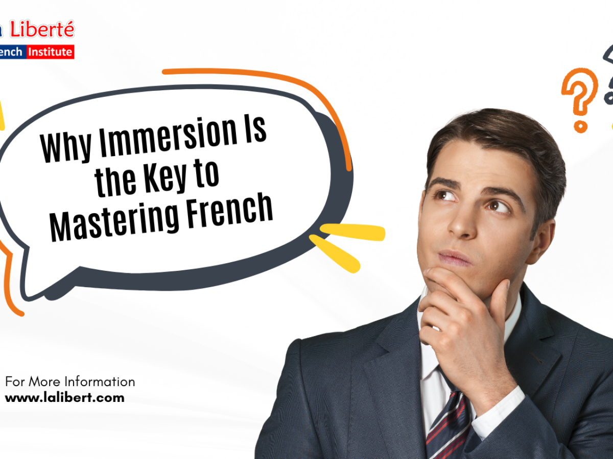 Why Immersion Is the Key to Mastering French