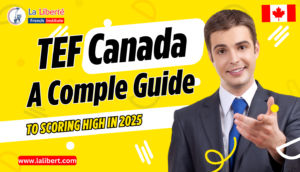 Read more about the article TEF Canada: A Complete Guide to Scoring High in 2025